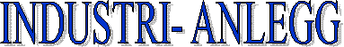 INDUSTRI- ANLEGG